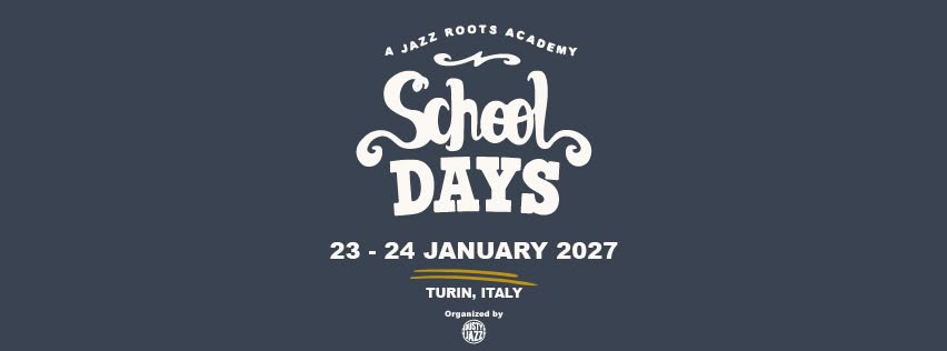 SCHOOL DAYS - A Jazz Roots Accademy — SAT 23 – SUN 24 JAN 2027