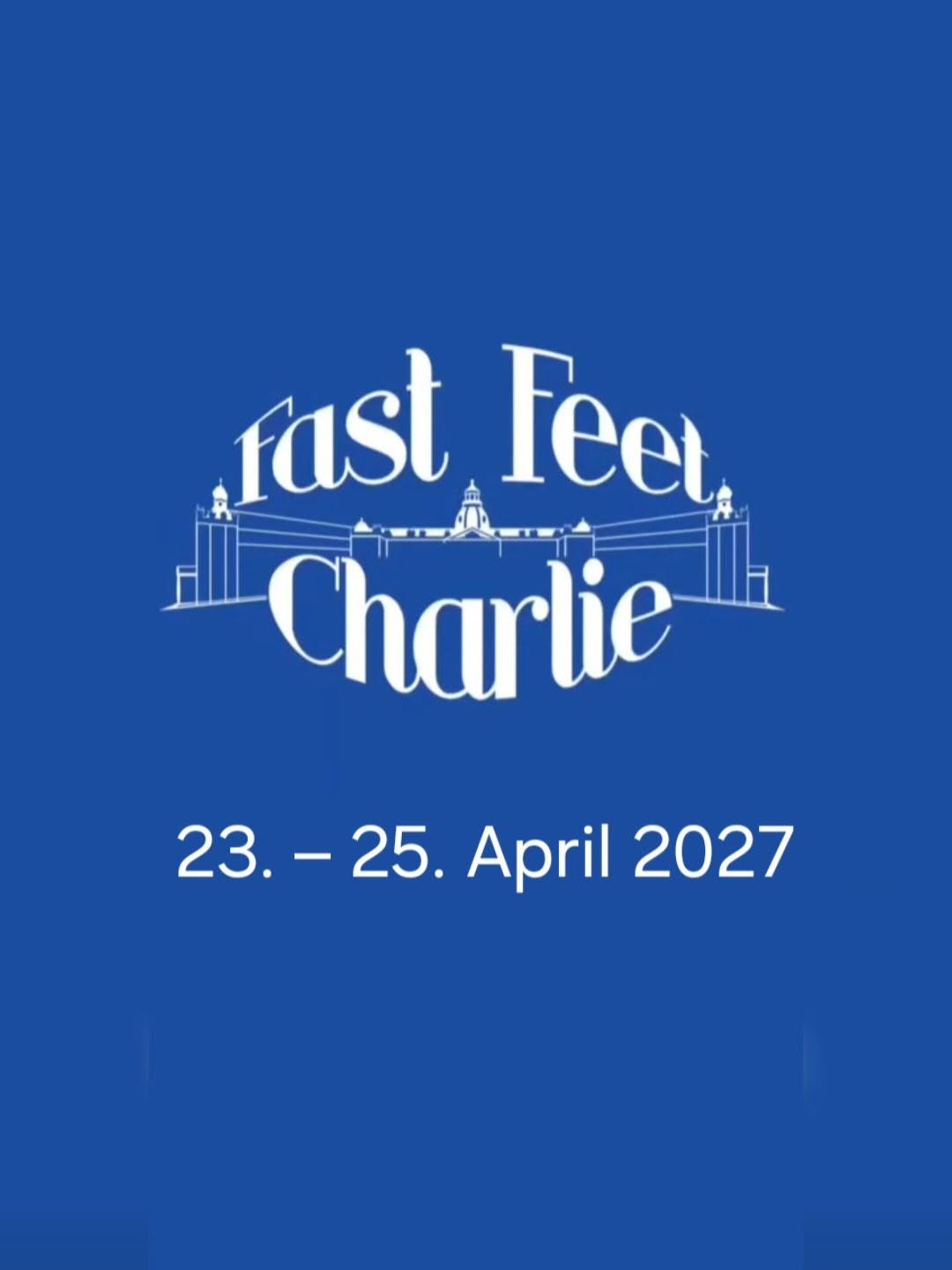 Fast Feet Charlie — FRI 23 – SUN 25 APR 2027