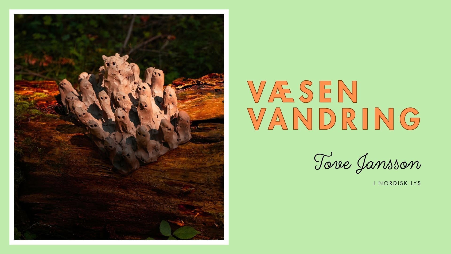 Væsen vandring – Tove Jansson i nordisk lys — SUN 11 OCT