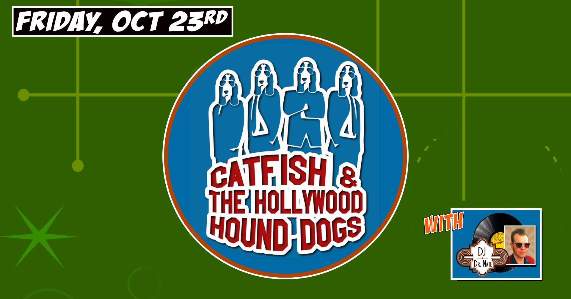 CATFISH & THE HOLLYWOOD HOUND-DOGS with DJ DR NATE — SAT 24 OCT