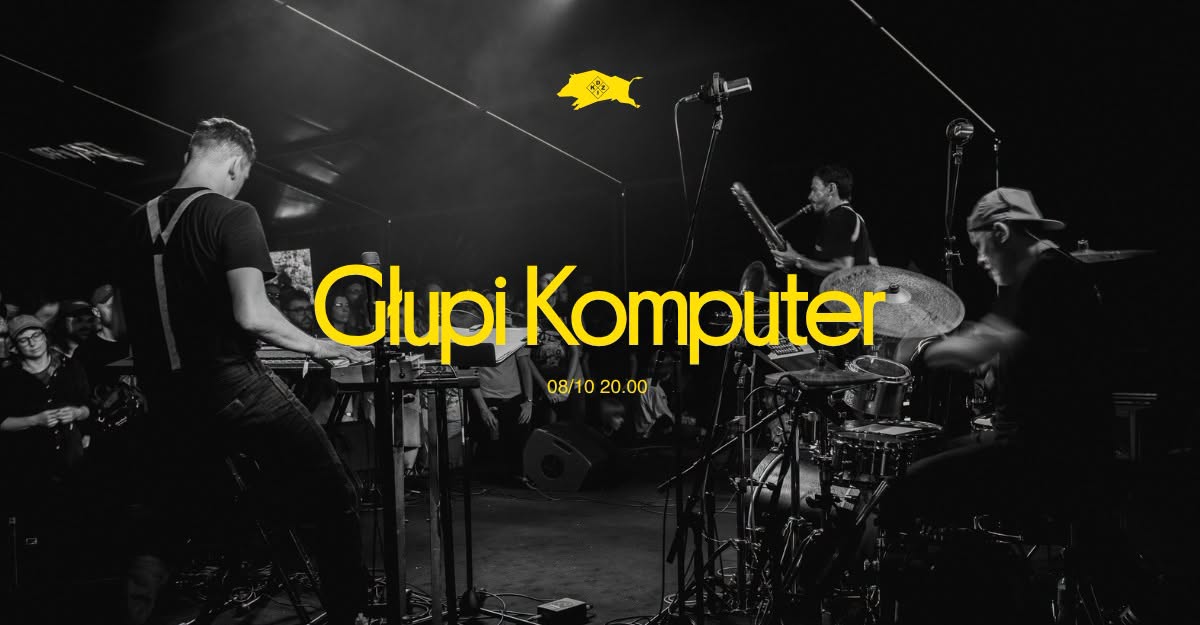 Koncert: Głupi Komputer • DZiK — THU 8 OCT