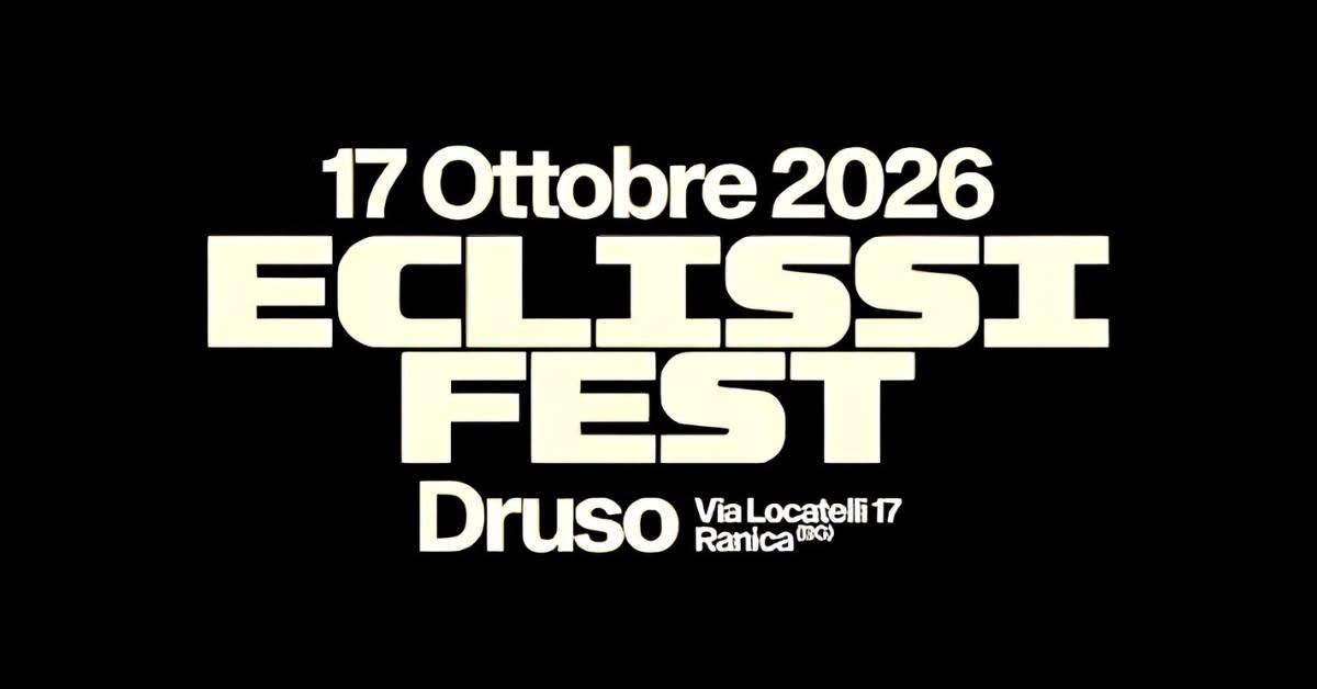 ECLISSI FEST | Druso BG — SAT 17 OCT