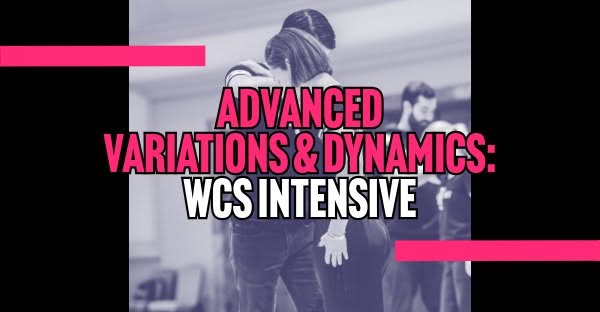 WCS Intensive: Advanced Variations & Dynamics — TUE 6 OCT