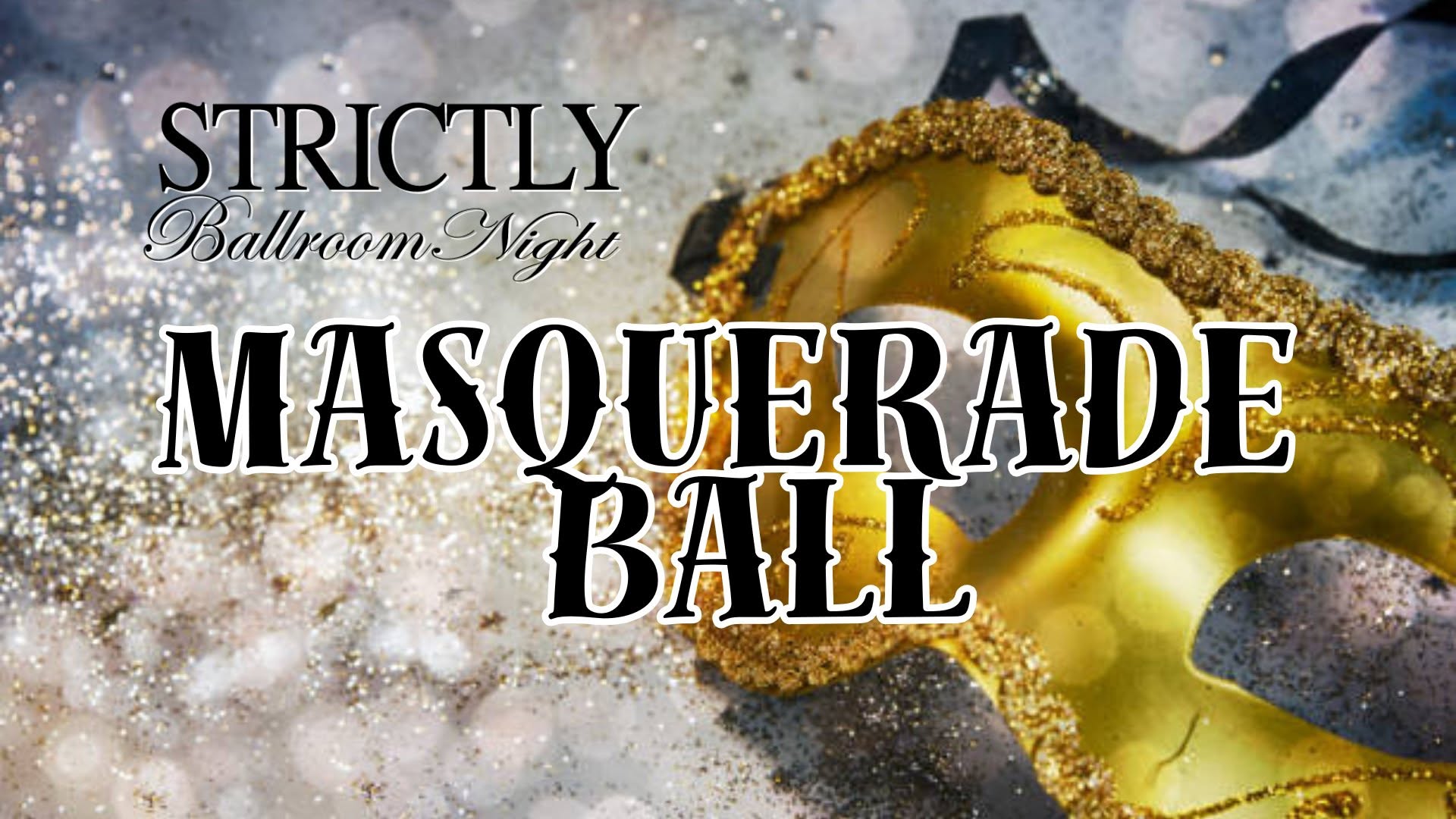 Strictly Ballroom's Masquerade Ball! — SAT 24 OCT