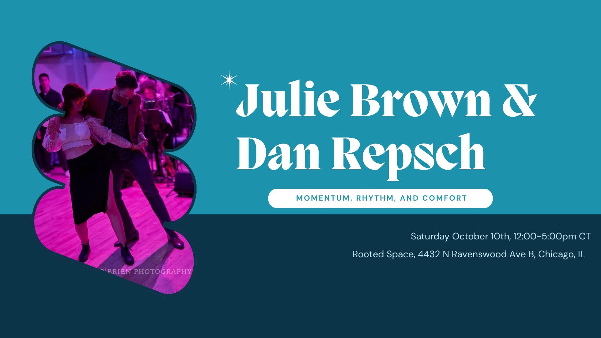 Julie Brown and Dan Repsch Workshop: Momentum, Rythm & Comfort! β SAT 10 β SUN 11 OCT