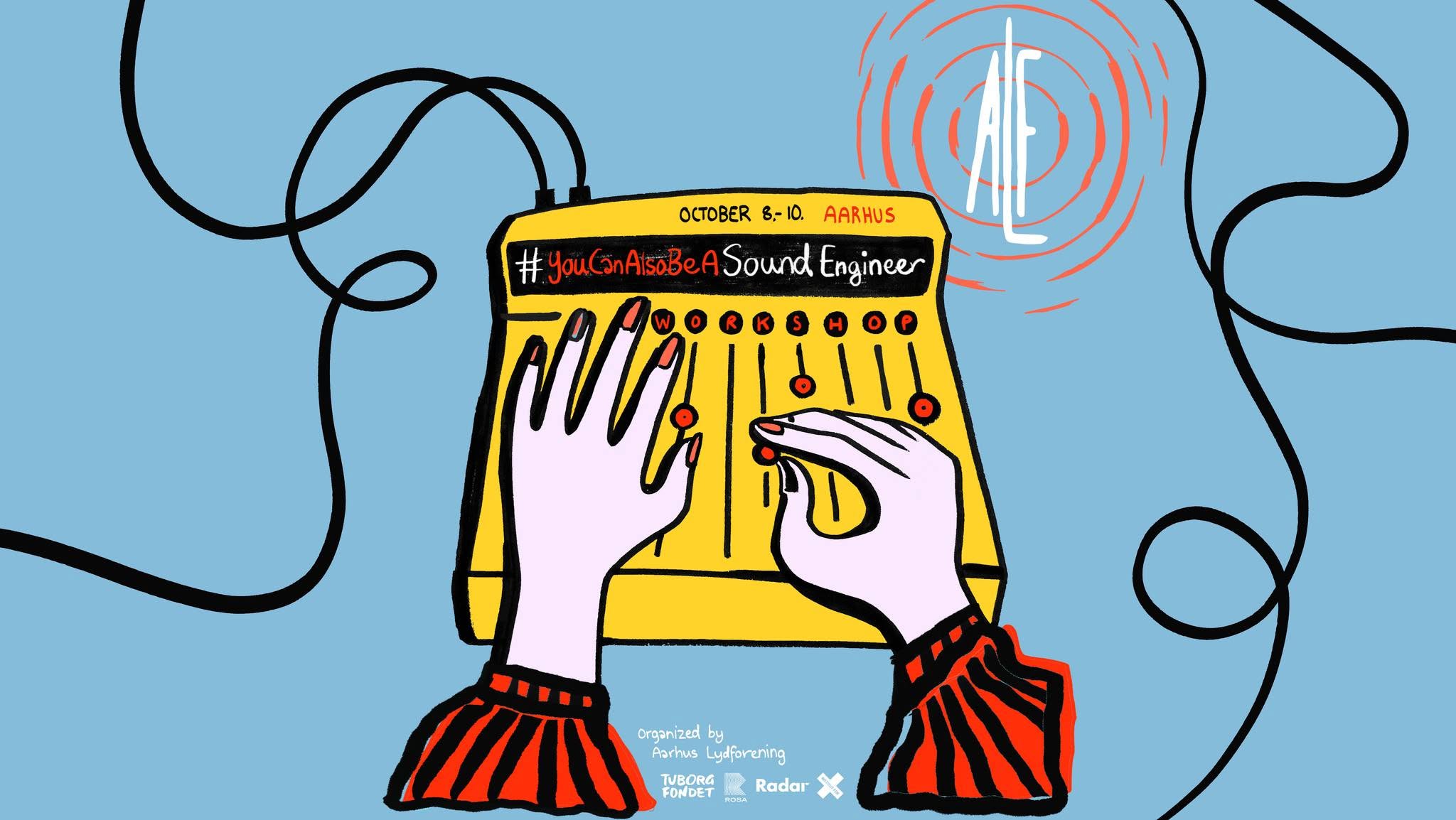 #YouCanAlsoBeA Sound Engineer 8.0 // Aarhus — THU 8 – SAT 10 OCT