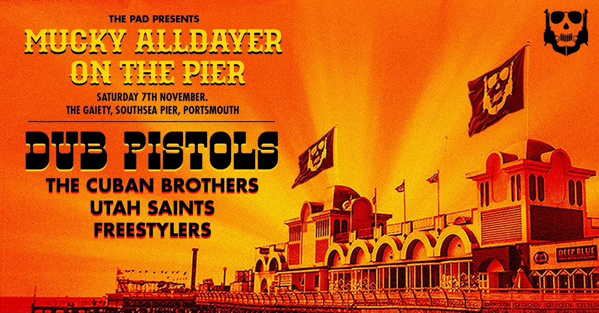 Mucky Alldayer on The Pier | DUB PISTOLS | CUBAN BROTHERS | UTAH SAINTS | FREESTYLERS — SAT 7 NOV
