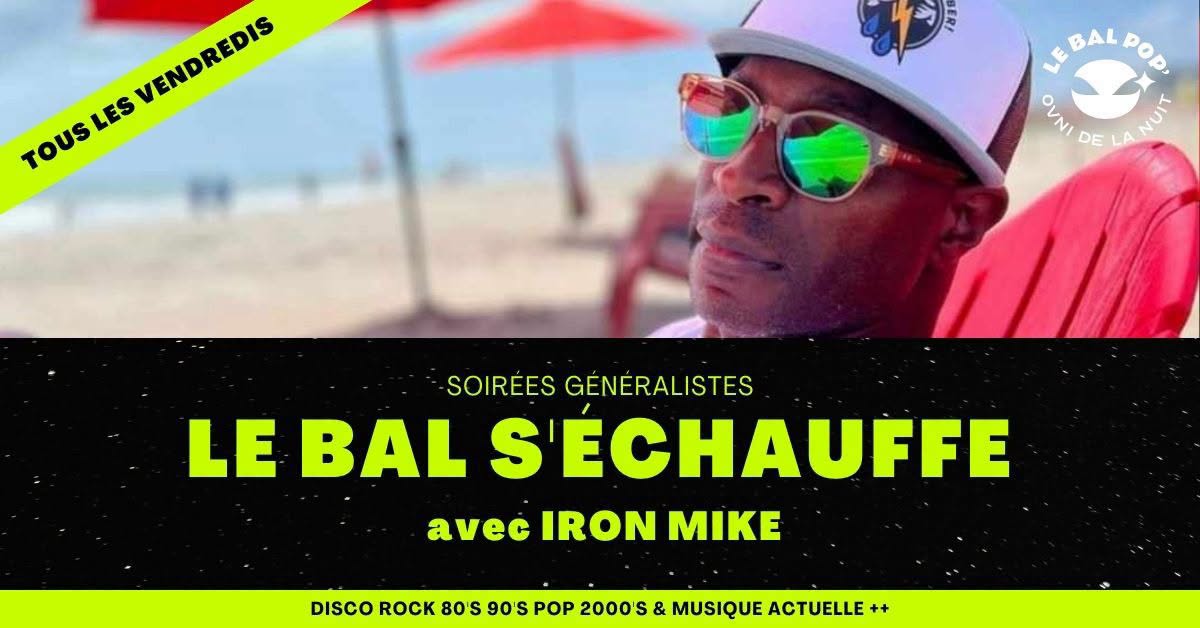 Le Bal s'échauffe avec Iron Mike — FRI 9 – SAT 10 OCT