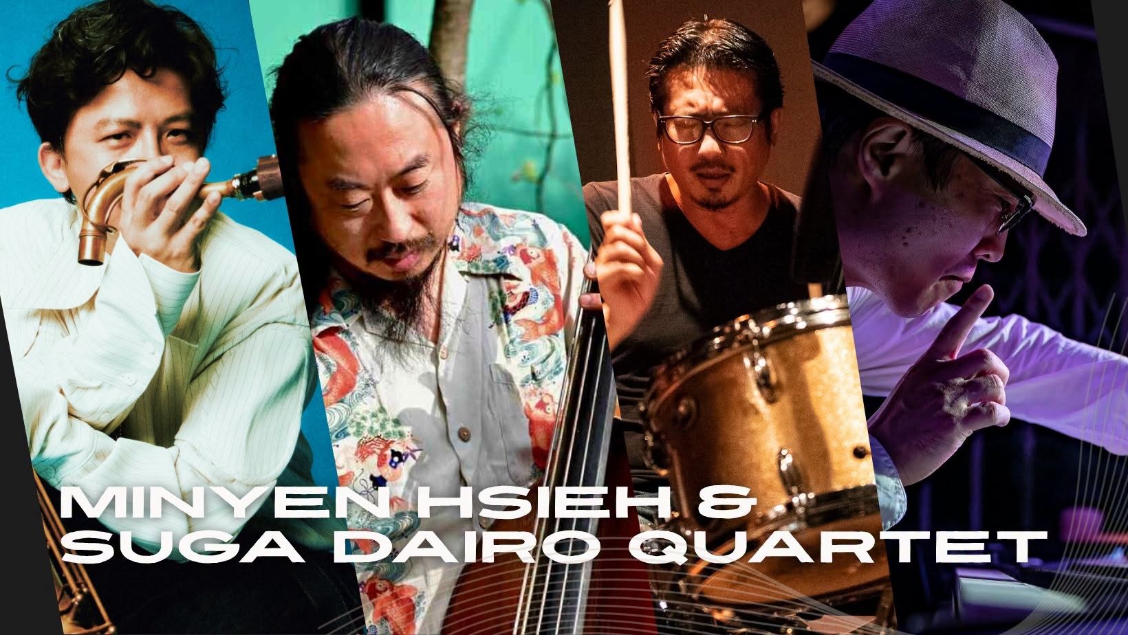 謝明諺 & Suga Dairo Quartet|“Journey to the West” feat. 本田珠也&瀨尾高志 — FRI 16 OCT