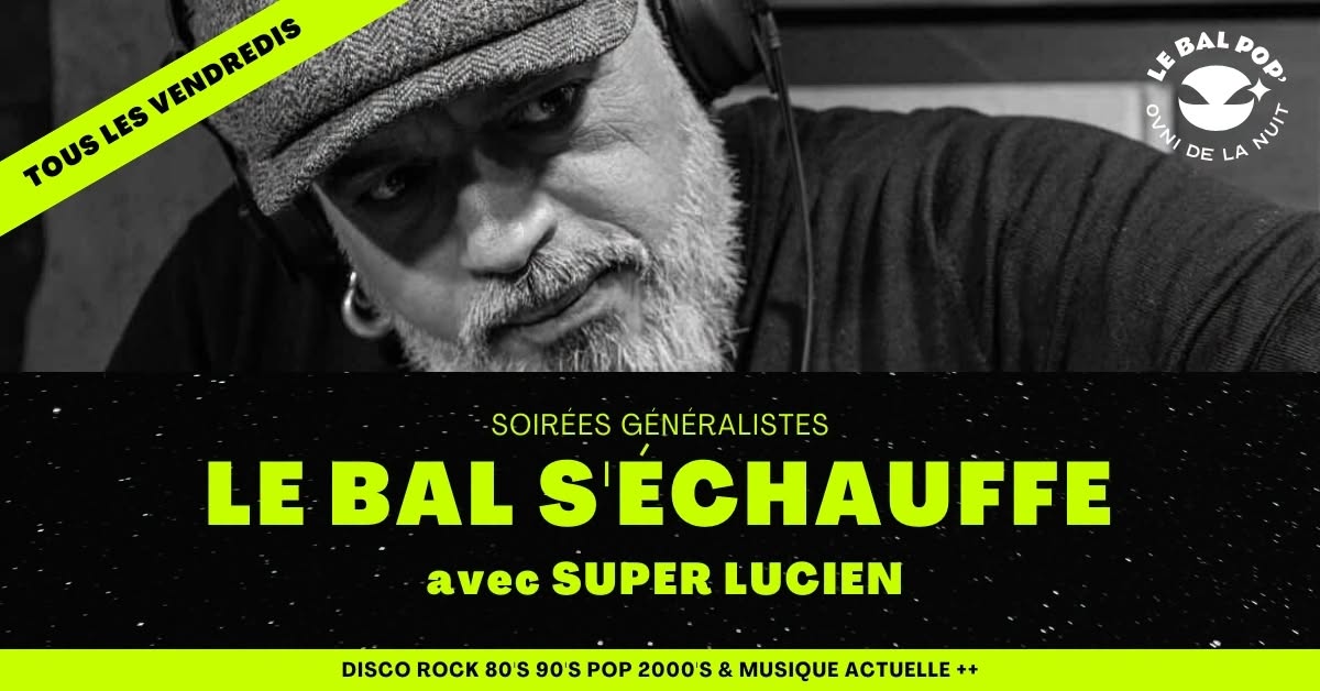 Le Bal s'échauffe avec Super Lucien — FRI 2 – SAT 3 OCT