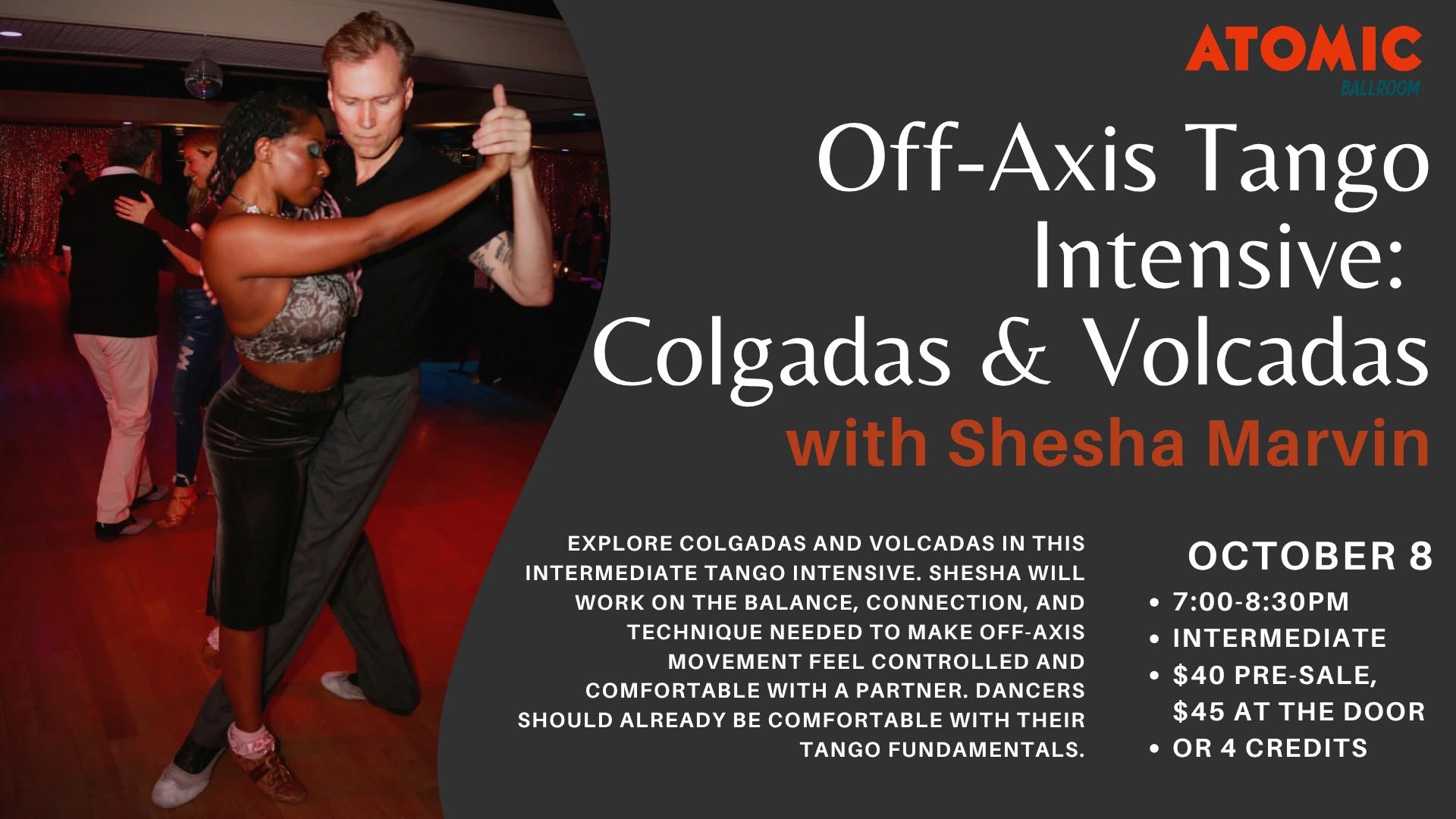 Off-Axis Tango Intensive: Colgadas & Volcadas with Shesha Marvin - ATOMIC Ballroom! — FRI 9 OCT