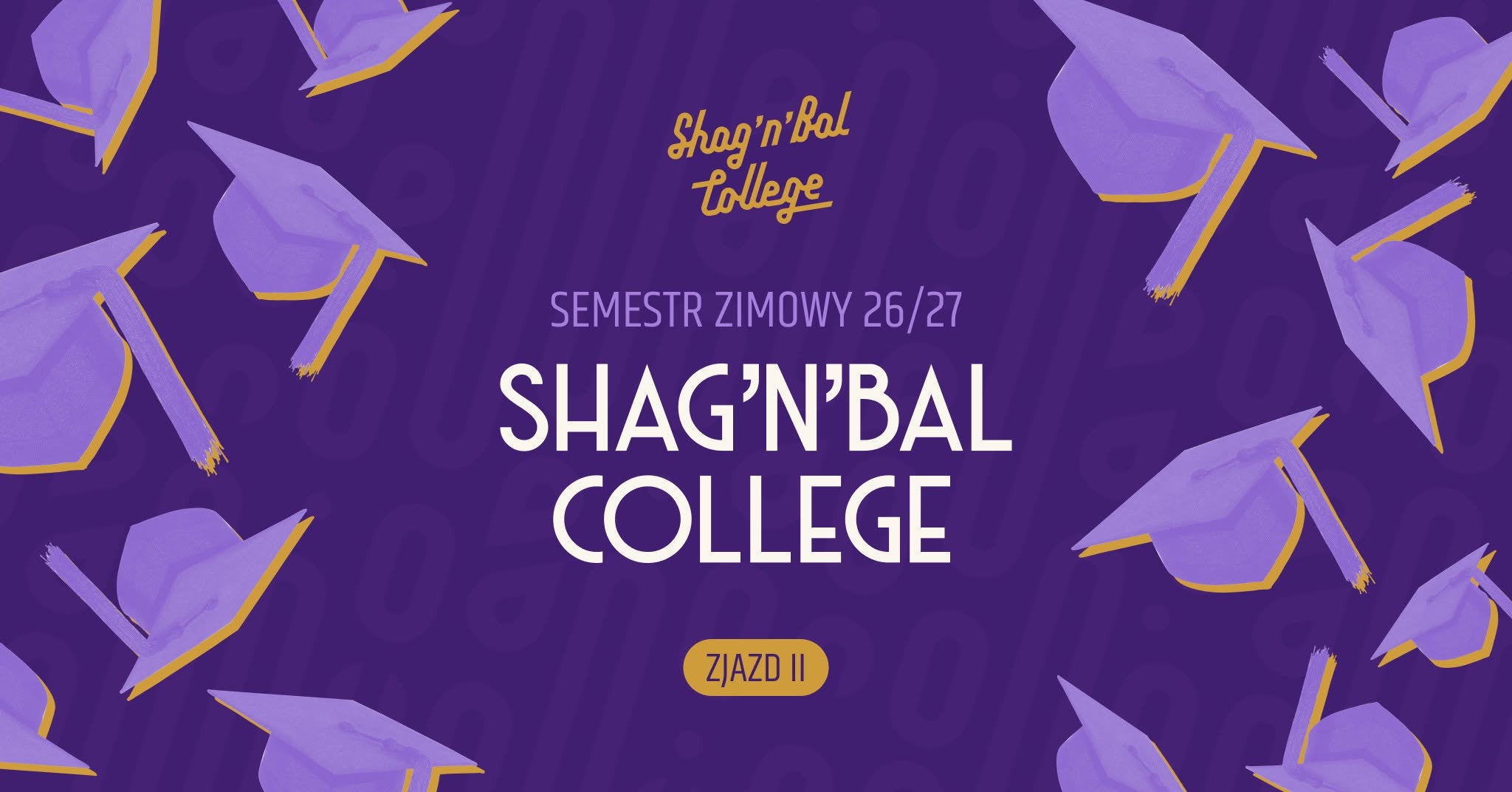Zjazd II - Shag'n'Bal College 26/27 — FRI 4 – SUN 6 DEC