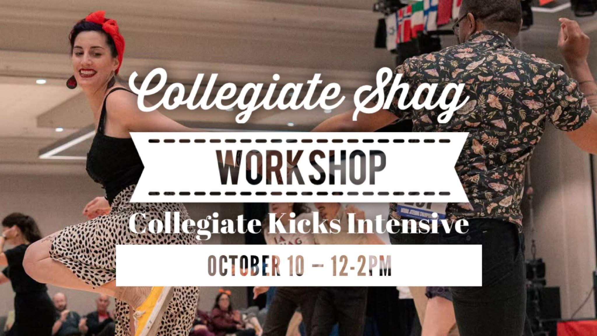Collegiate Shag Workshop: Collegiate Kicks Intensive — SAT 10 OCT