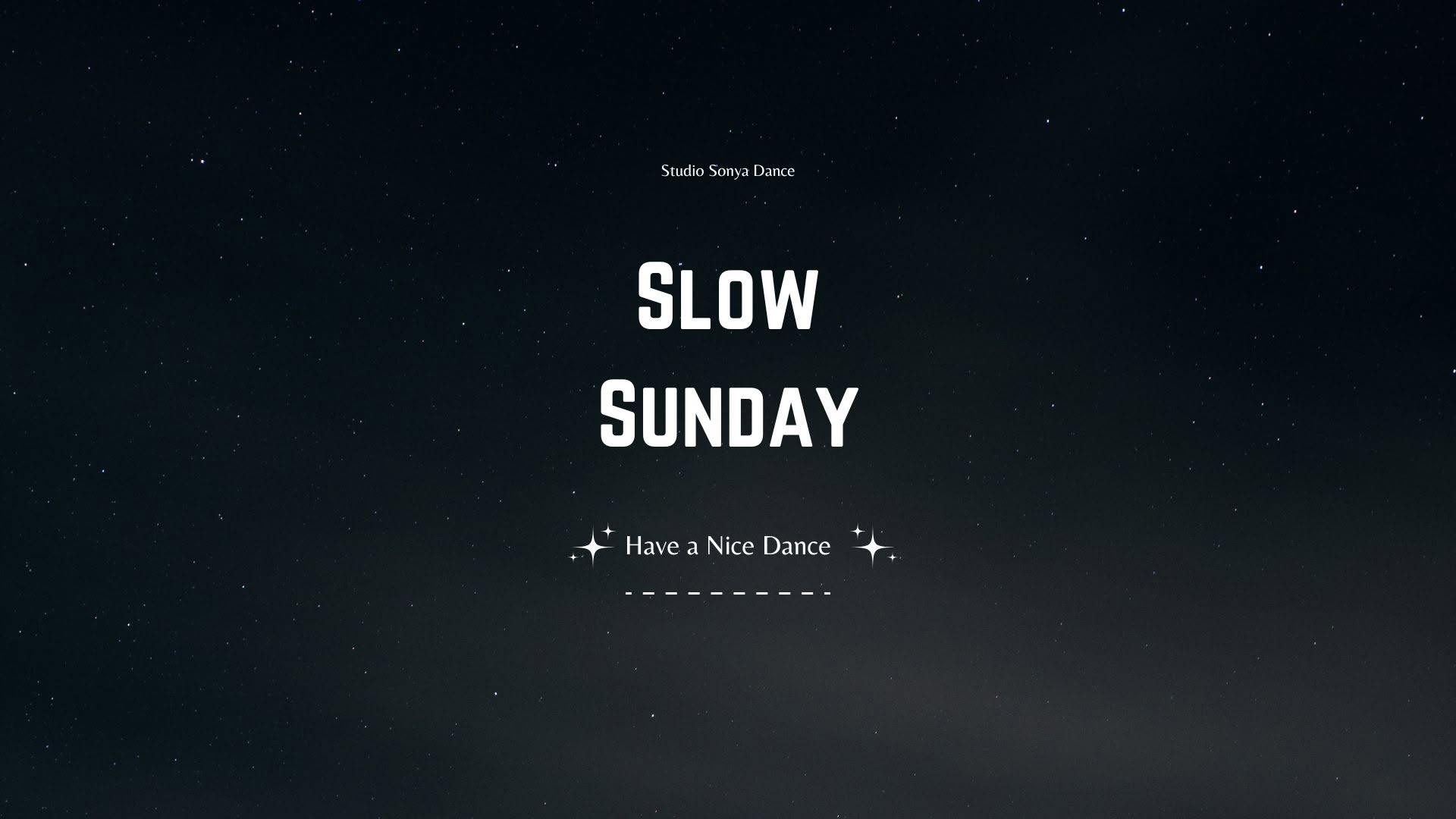 Slow Sunday — SUN 25 – MON 26 OCT
