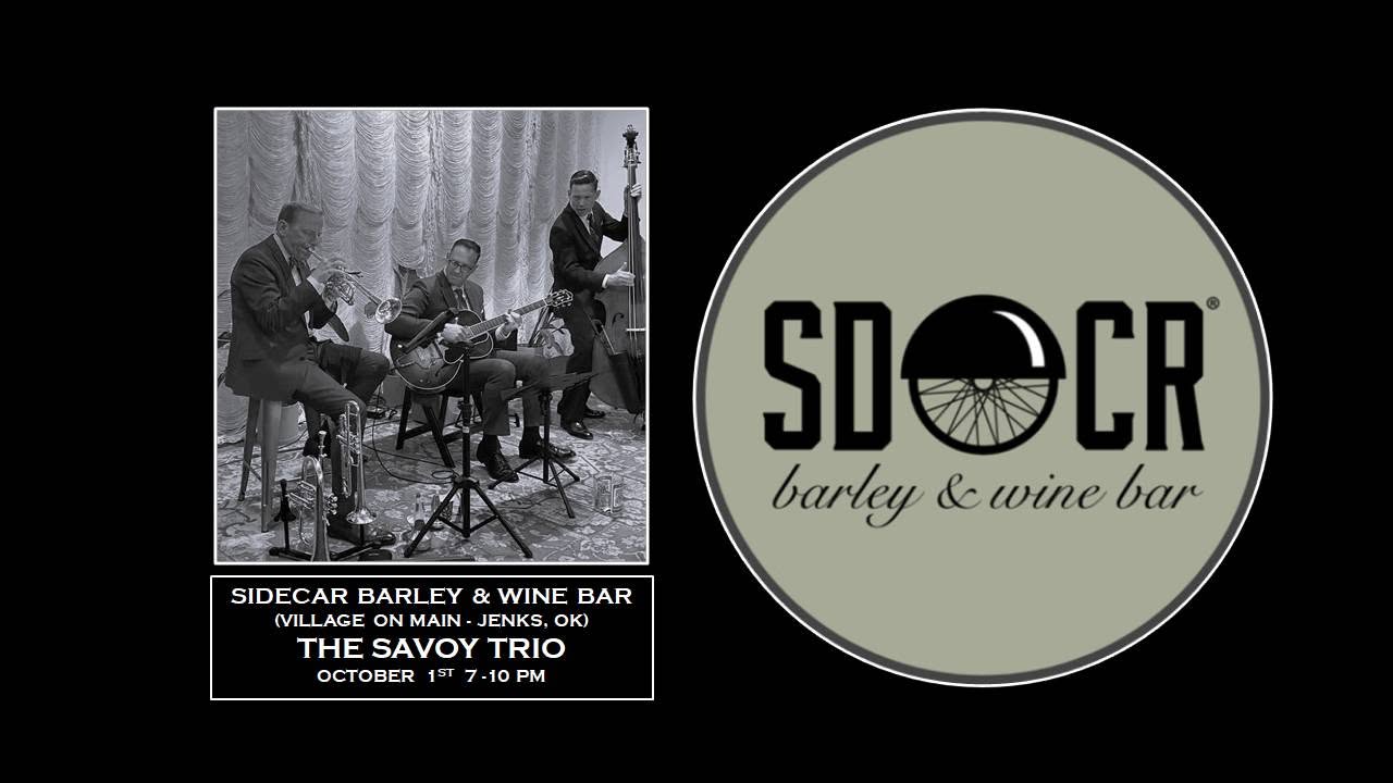 The Savoy Trio LIVE at Sidecar Barley & Wine Bar in Jenks, OK on October 1st from 7-10pm! — FRI 2 OCT