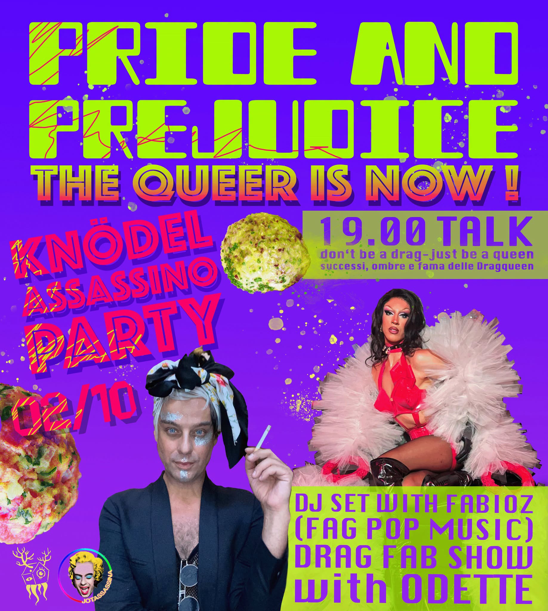 PRIDE AND PREJUDICE Vol. 4 – THE QUEER IS NOW! Talk & Knödl Assassino Party (Dj Set and Drag Show) — FRI 2 OCT