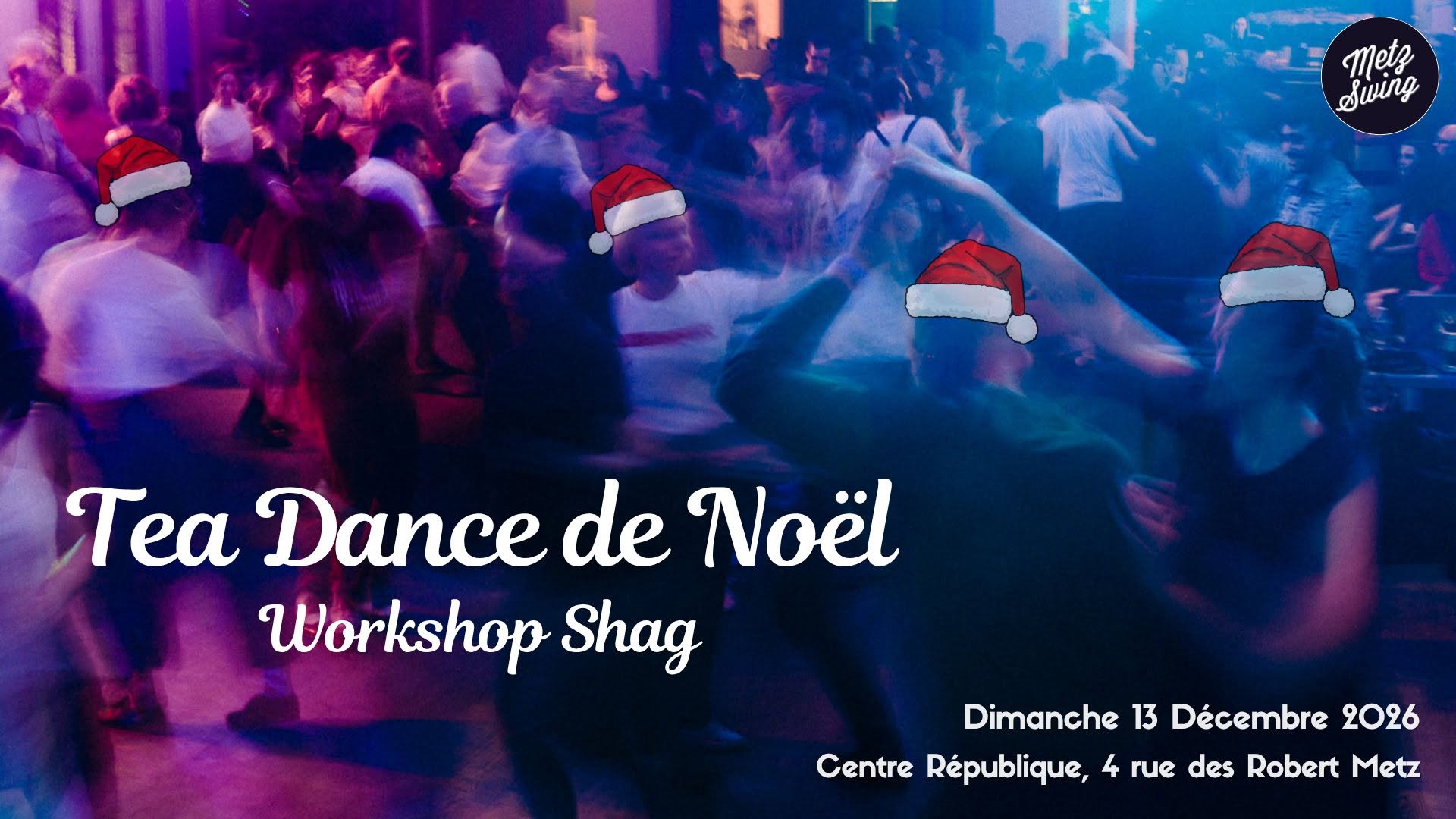 Tea dance de Noël + Workshop "Shag" — SUN 13 DEC