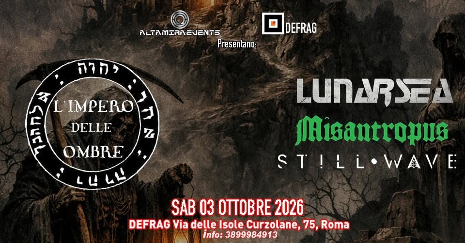 L'impero delle Ombre + Lunarsea + Misantropus + Still Wave // Defrag - 03.10.2026 — SAT 3 OCT