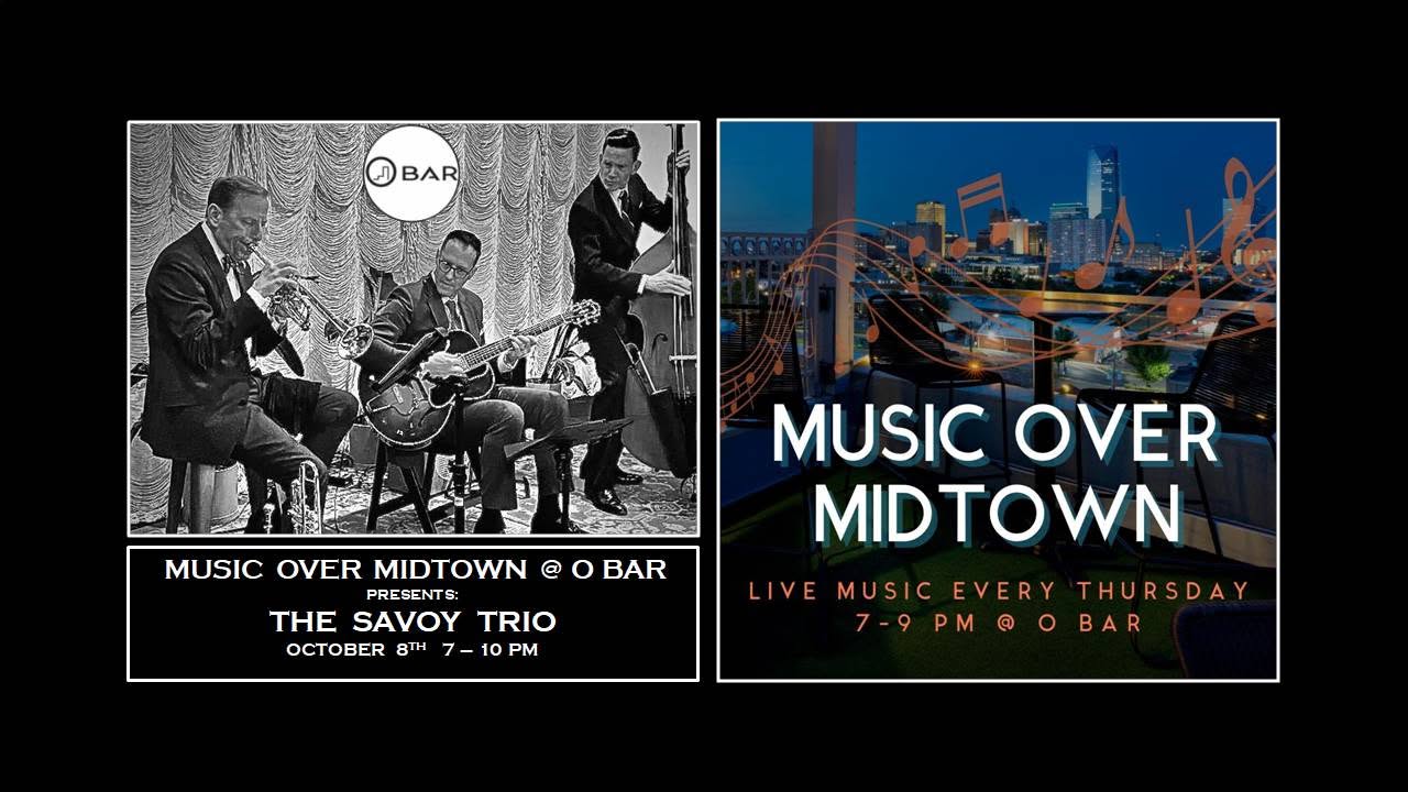 THE SAVOY TRIO LIVE at O BAR for MUSIC OVER MIDTOWN on October 8th from 7-9pm! — FRI 9 OCT