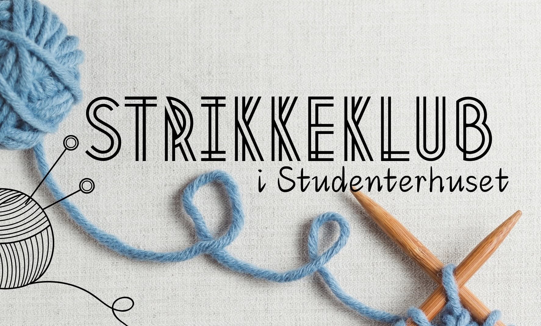 Strikkeklub i Studenterhuset - Knitting Club at Studenterhuset — TUE 13 OCT