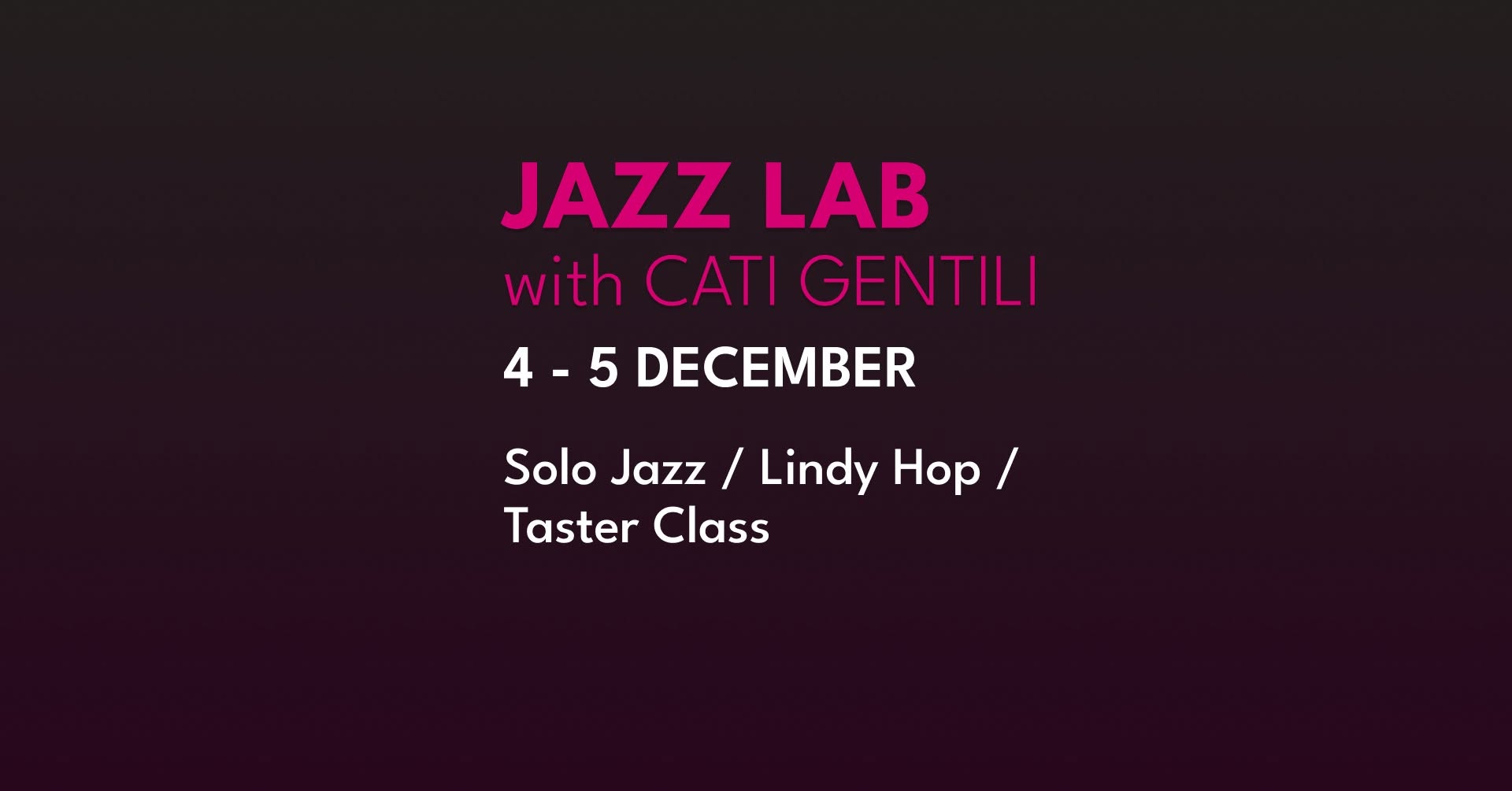 Jazz Lab with Cati Gentili — FRI 4 – SAT 5 DEC