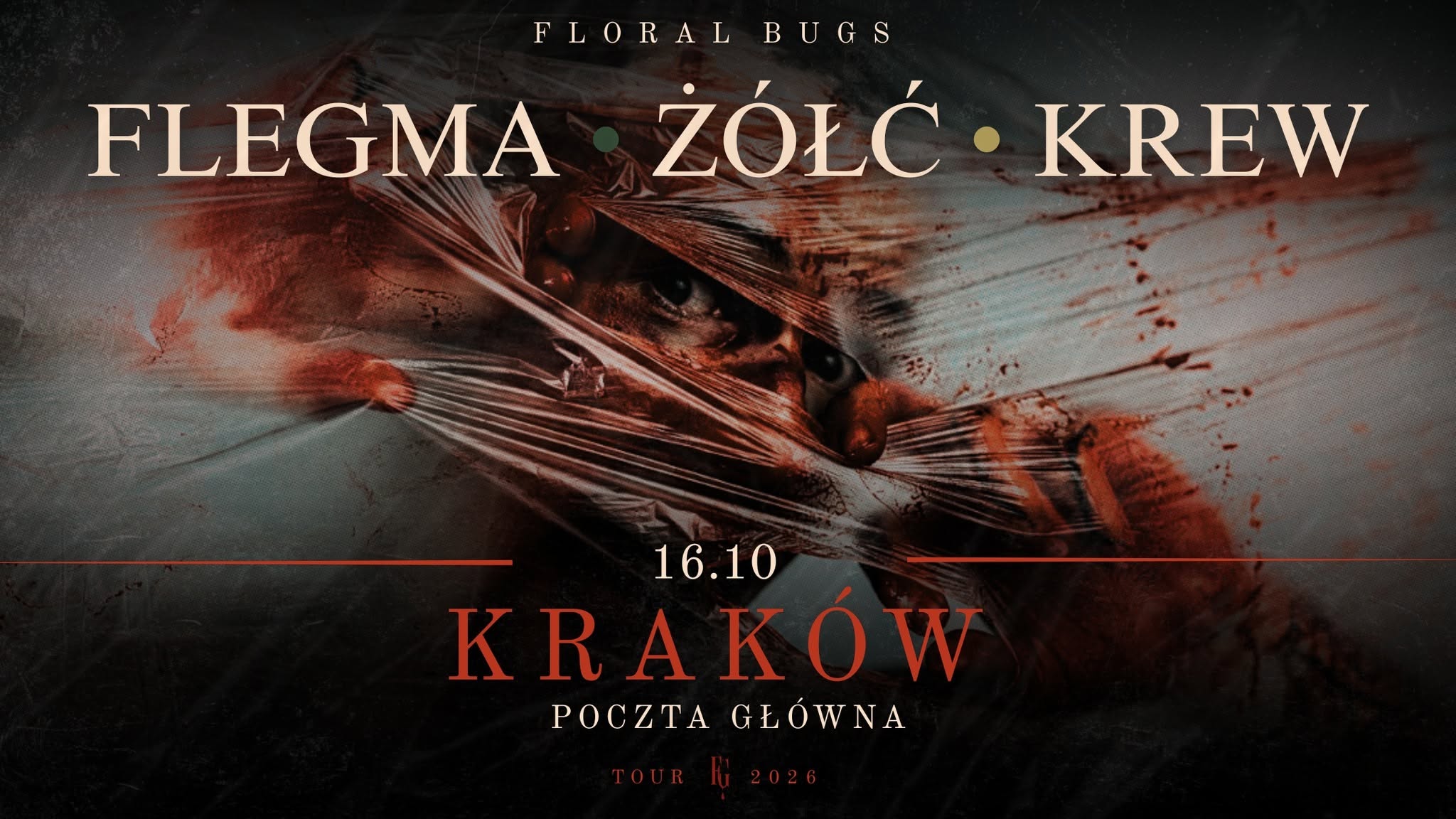 FLORAL BUGS - Kraków - Poczta Główna / Flegma - Żółć - Krew — FRI 16 OCT