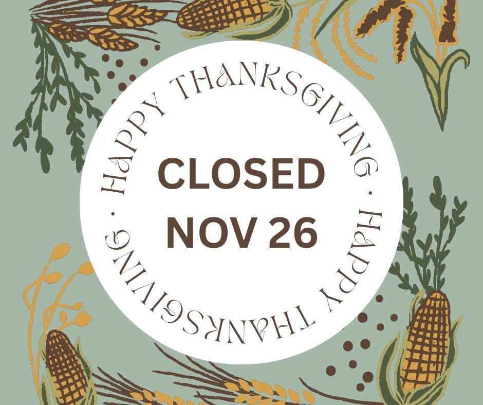 OTOWN CLOSED FOR THANKSGIVING — THU 26 NOV