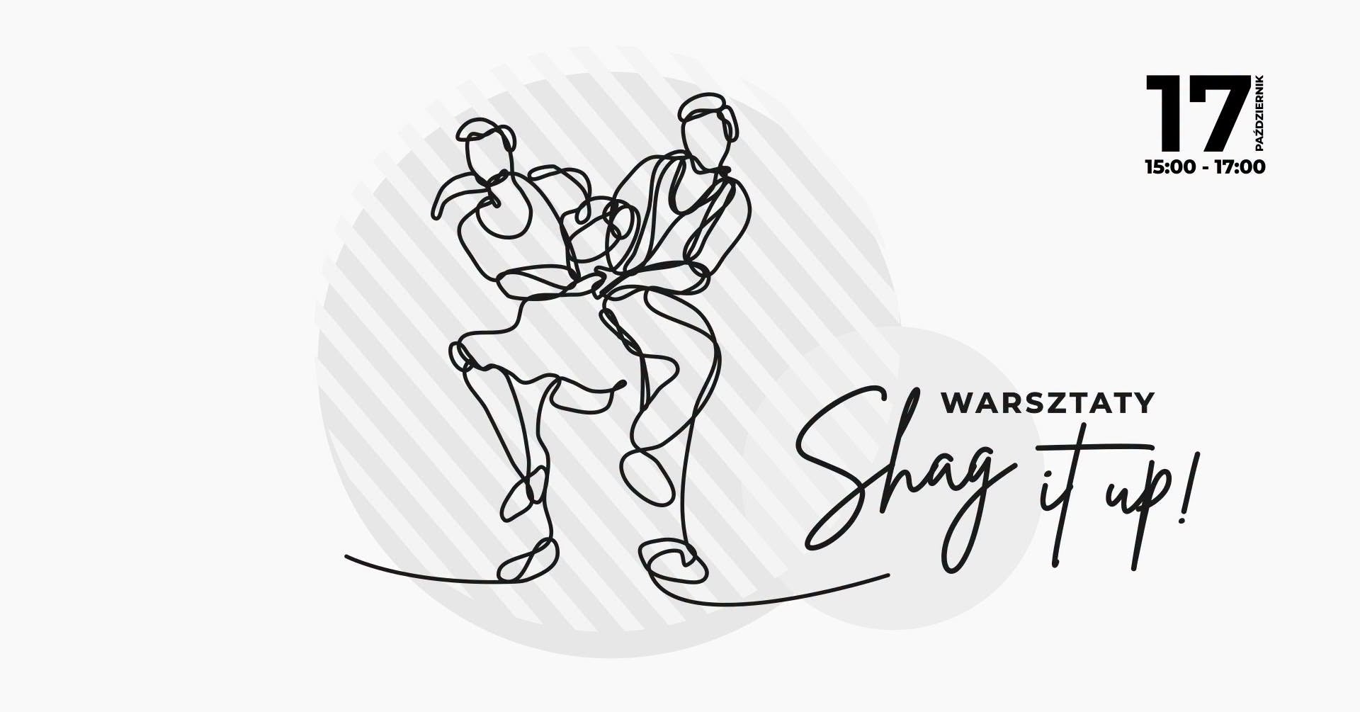 Shag It Up! - Warsztaty Collegiate Shag #8 — SAT 17 OCT