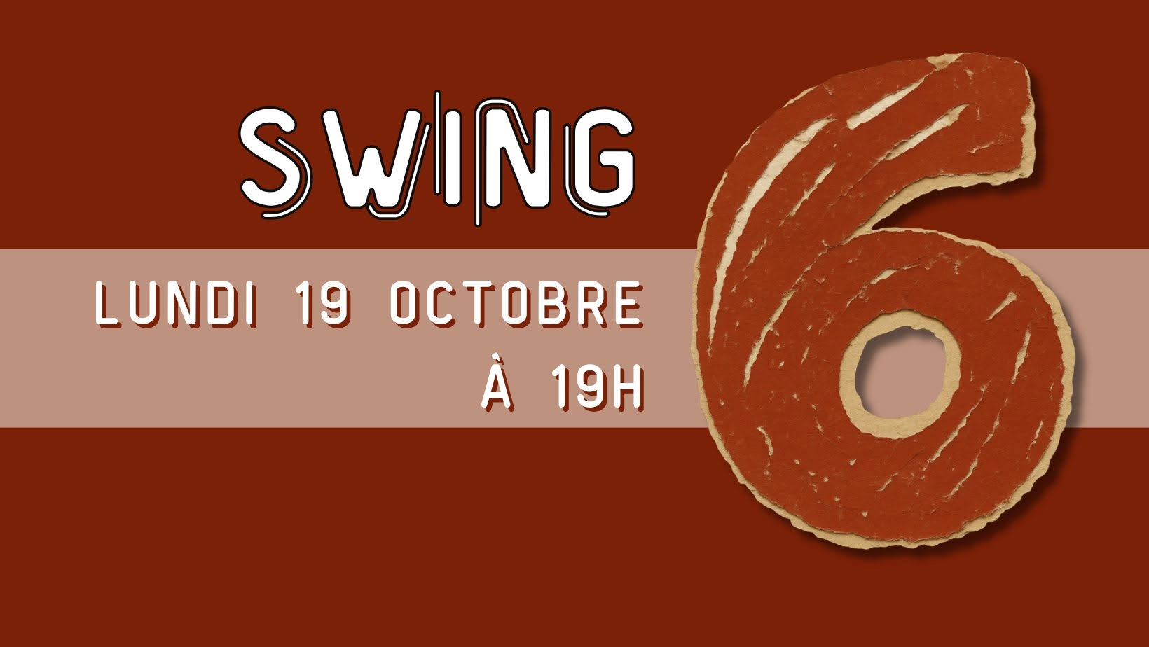 Swing 6 - à faire et à refaire! — MON 19 OCT