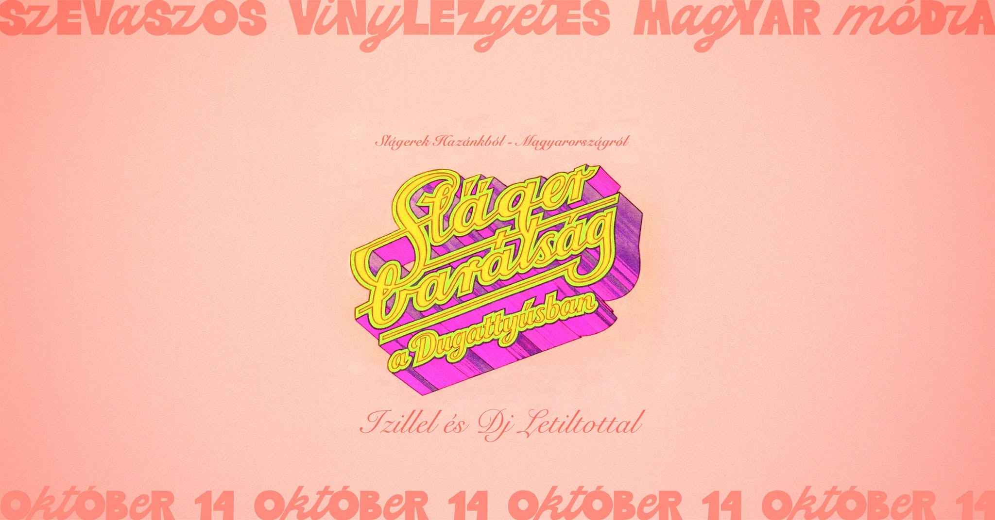 Slágerbarátság Vol. III — WED 14 OCT