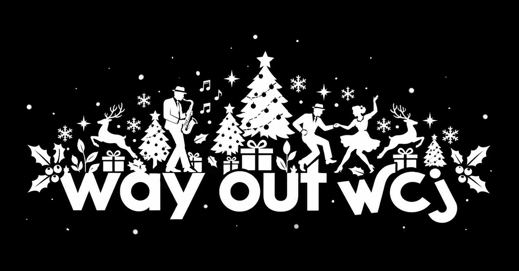 SAVE THE DATE: Way out WCJ - Christmas Palooza 2026! — SAT 12 DEC