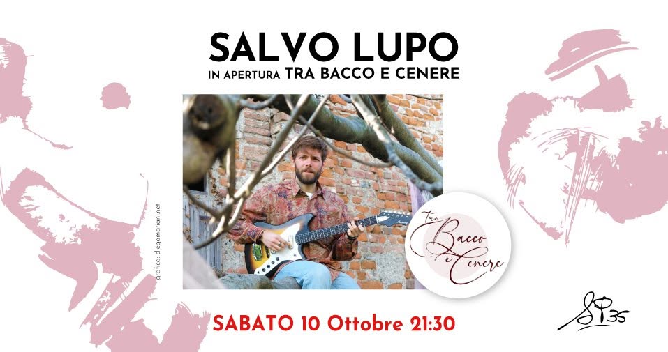 Salvo Lupo • cantautore - in apertura "Tra Bacco e Cenere" — SAT 10 OCT