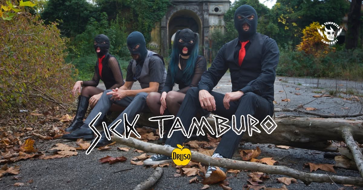  SICK TAMBURO in concerto al Druso di Bergamo — FRI 30 OCT