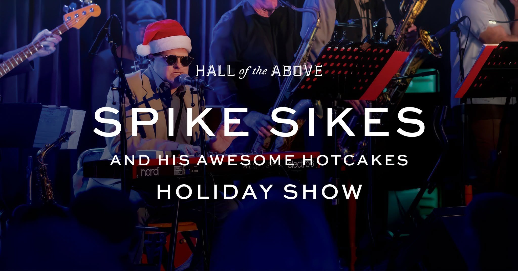 Spike Sikes and His Awesome Hotcakes HOLIDAY SHOW — SAT 12 DEC