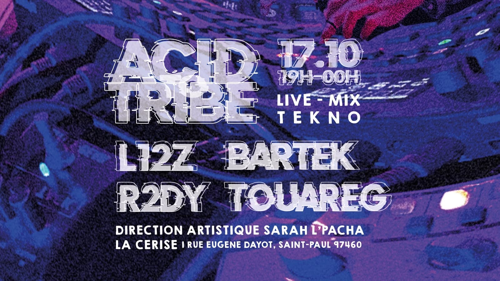 ACID TRIBE "LIVE MK TEKNO" - L12Z -BARTEK - R2DY - TOUAREG — SAT 17 OCT