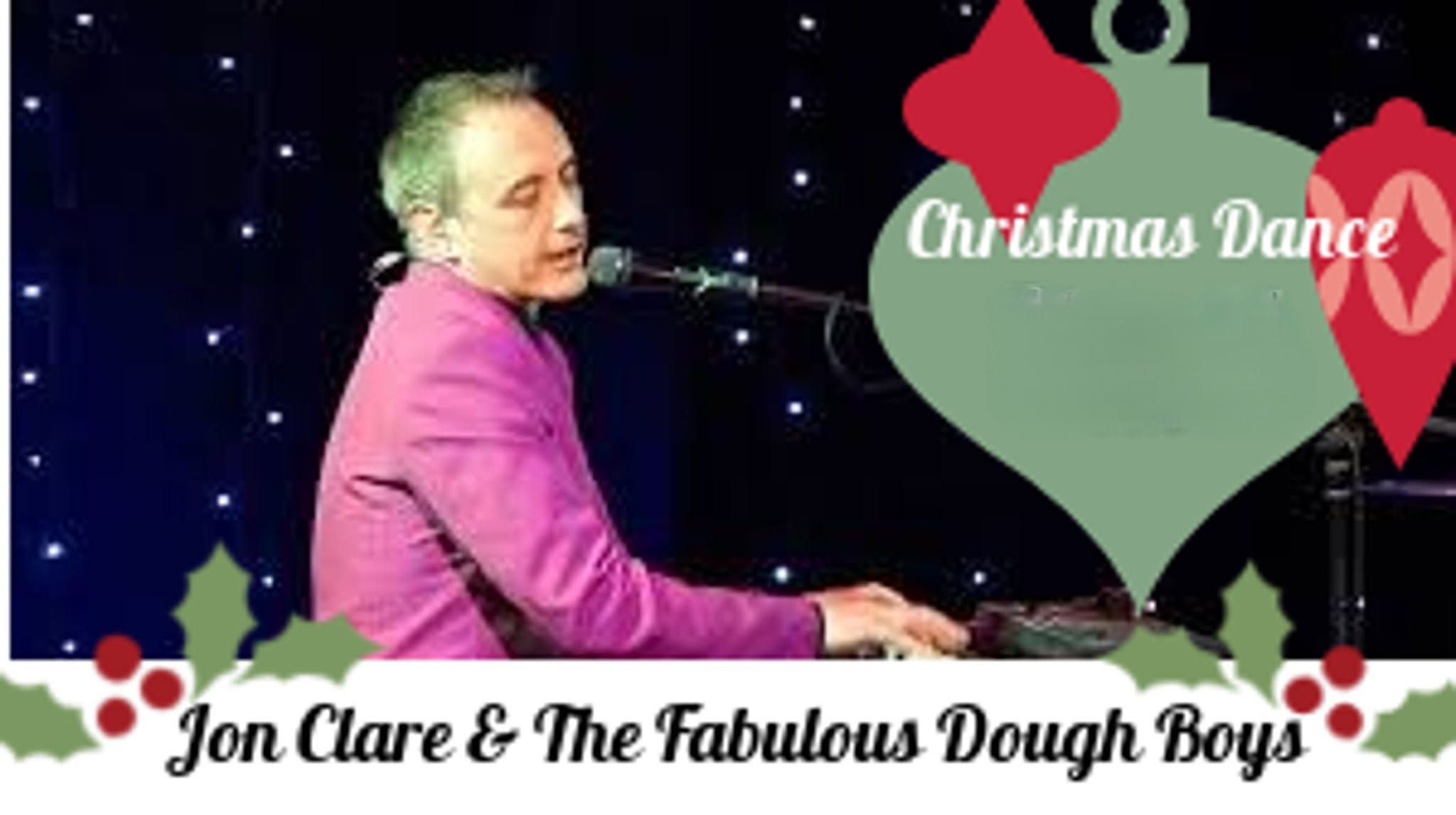 Christmas Dance with Jon Clare & The Fabulous Dough Boys — FRI 4 DEC