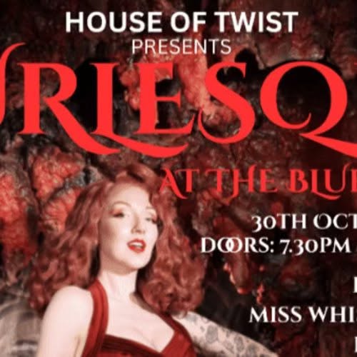 Burlesque with Miss Whiskey Twist — FRI 30 OCT