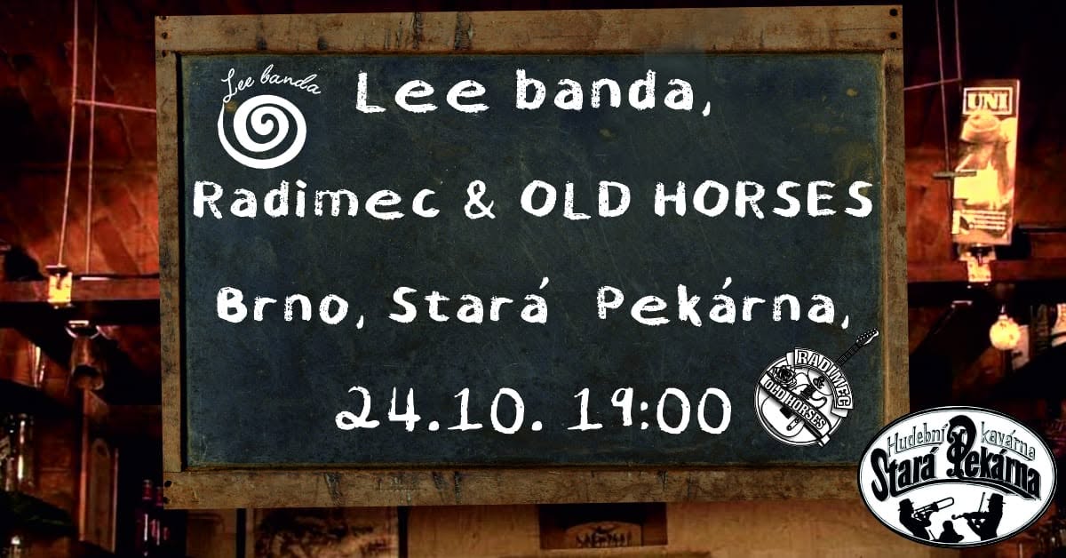 Lee banda a Radimec & OLD HORSES — SAT 24 OCT