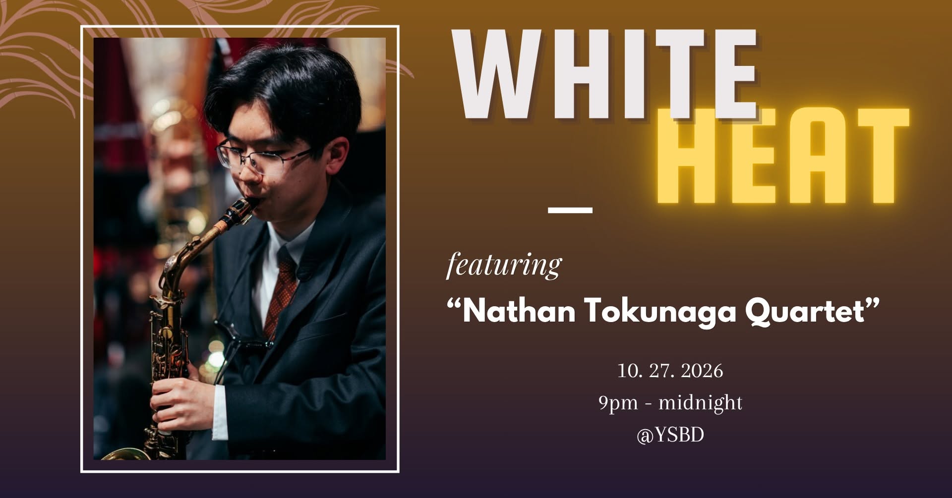 White Heat Presents: Nathan Tokunaga Quartet — WED 28 OCT
