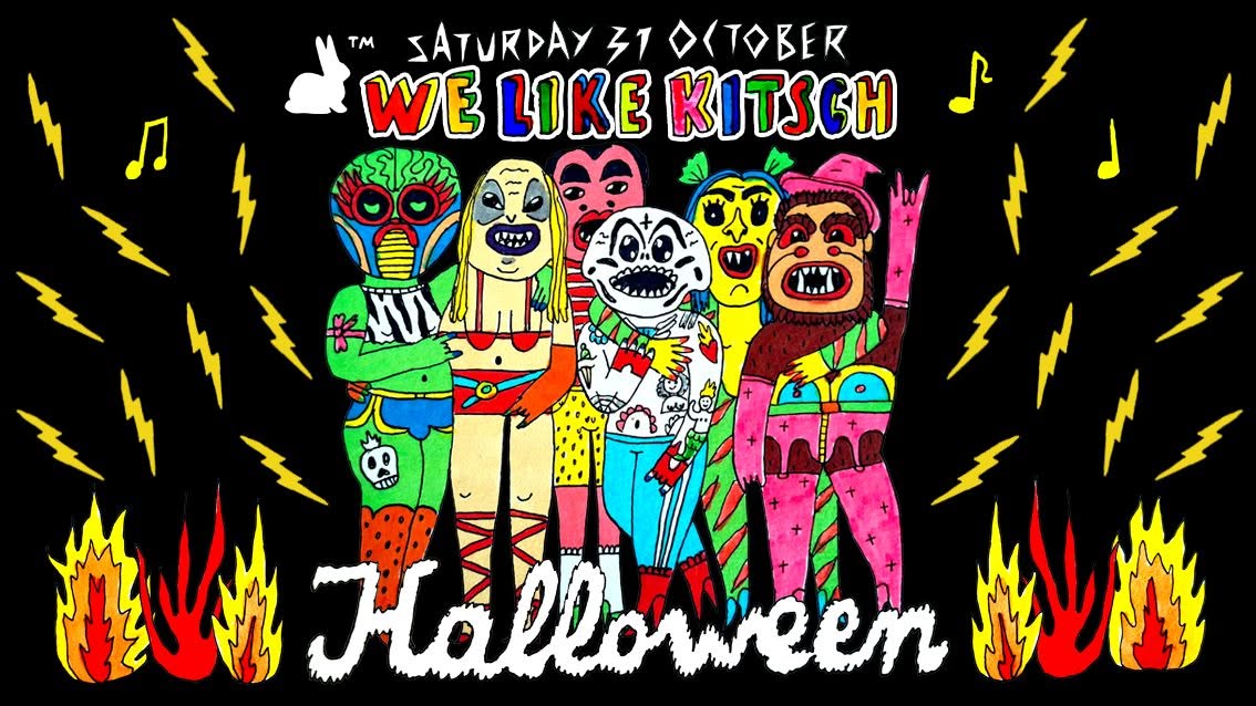 We Like Kitsch Halloween — SAT 31 OCT