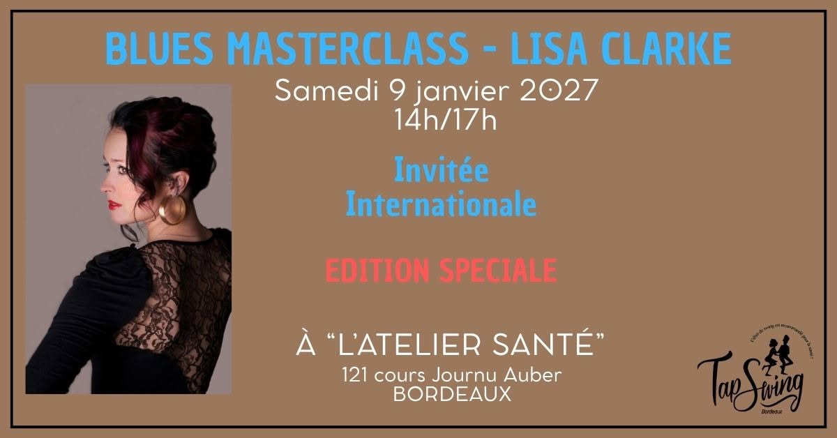 BLUES Masterclass - LISA CLARKE - Danse Swing - Bordeaux - Atelier Santé — SAT 9 JAN 2027