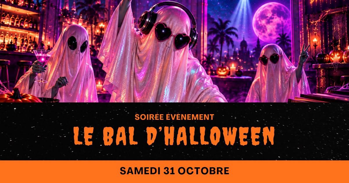 🎃 Le Bal d'Halloween 🎃  — SAT 31 OCT – SUN 1 NOV