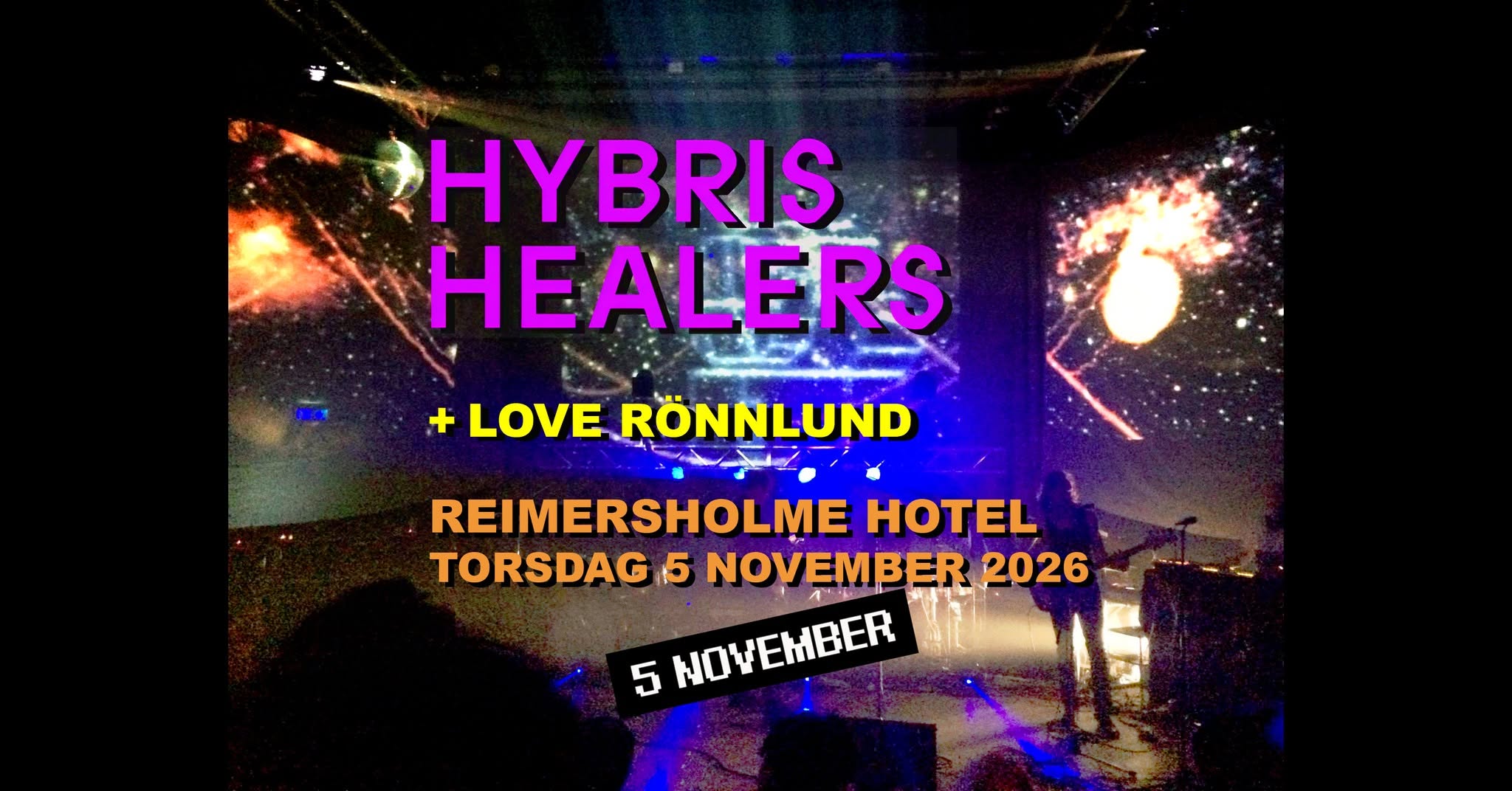 HYBRIS HEALERS + LOVE RÖNNLUND @ REIMERSHOLME HOTEL — THU 5 NOV