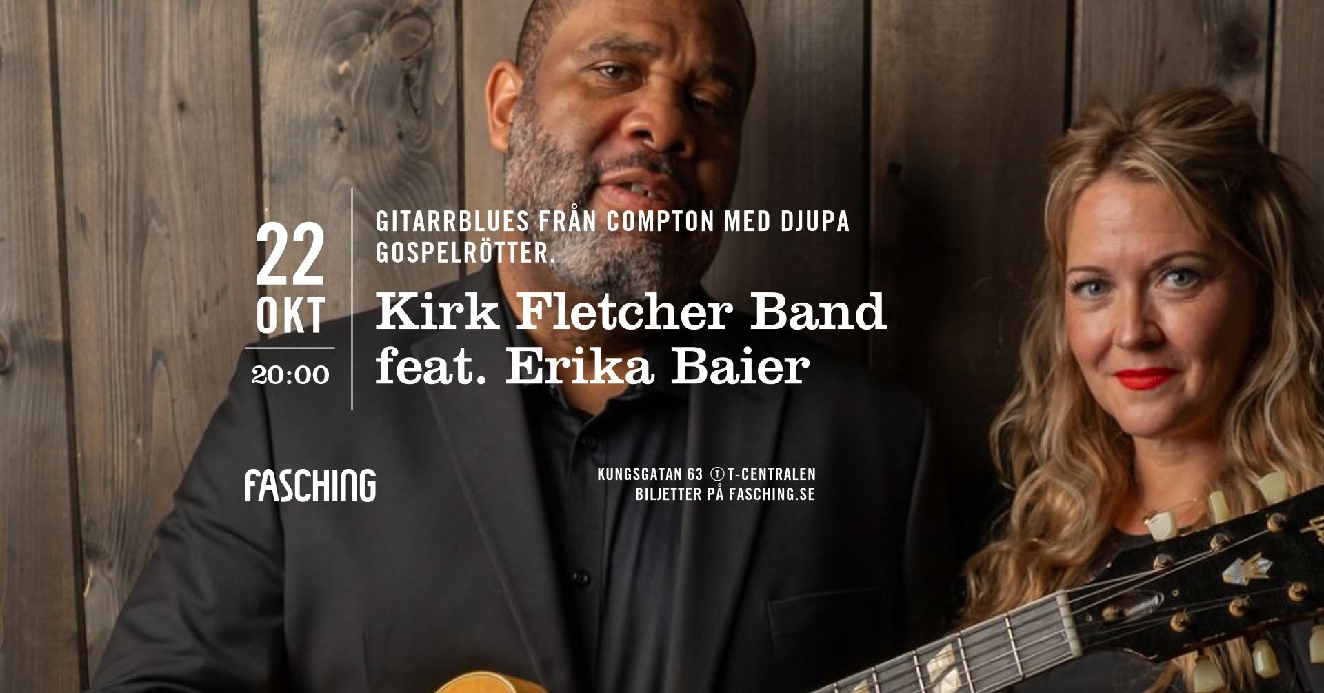 Kirk Fletcher Band feat. Erika Baier | Fasching, Stockholm — THU 22 OCT