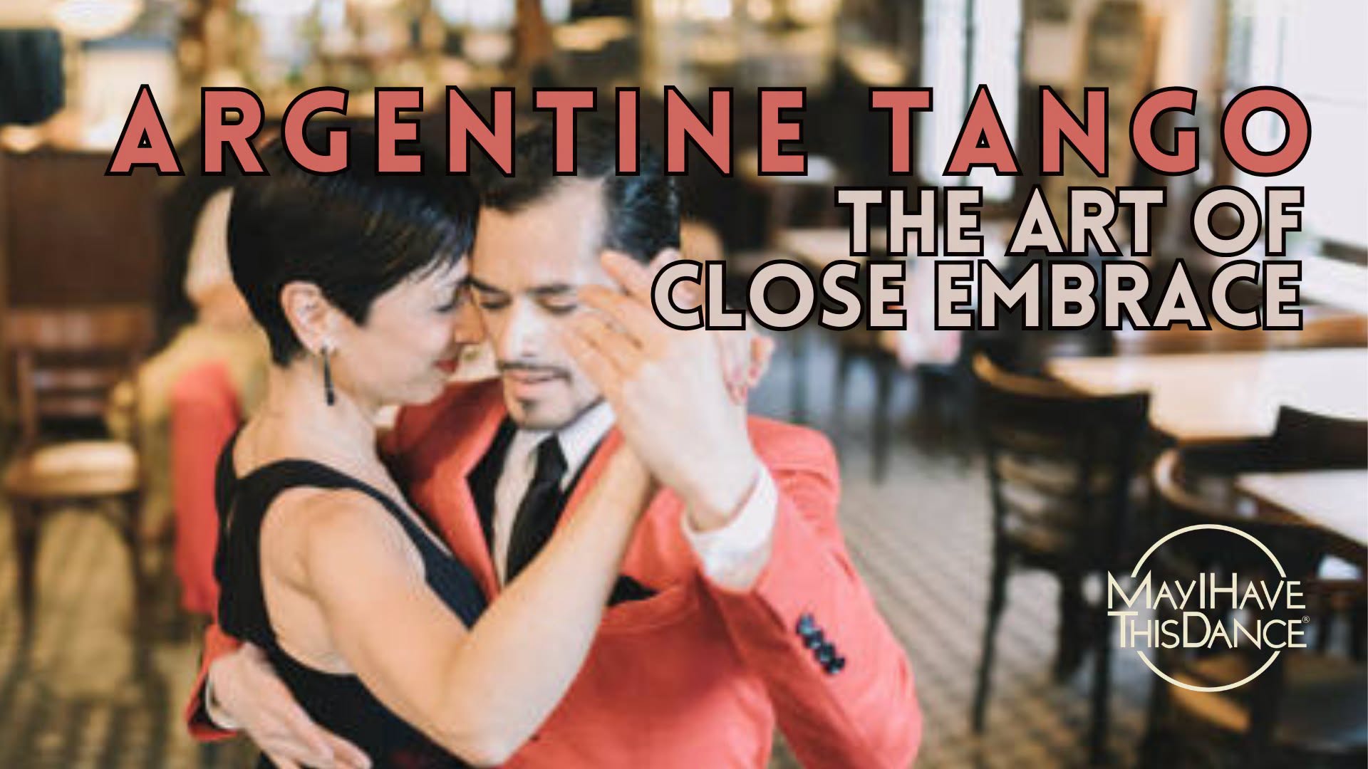 ARGENTINE TANGO - The Art of Close Embrace — FRI 30 OCT