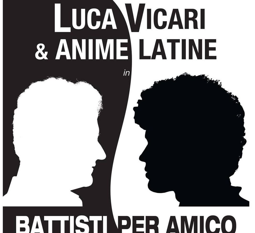 Battisti per amico con Luca Vicari e Anime Latine — FRI 23 OCT
