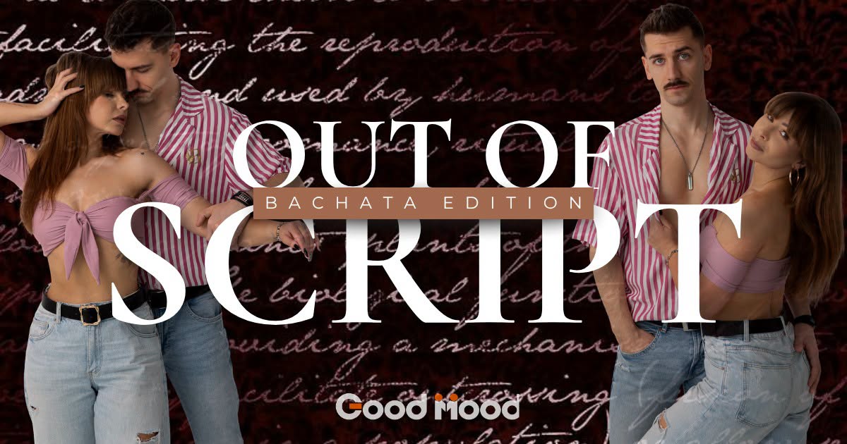 OUT OF SCRIPT / BACHATA EDITION By Misiek & Paula / Good Mood / Czwartki — THU 15 – THU 29 OCT