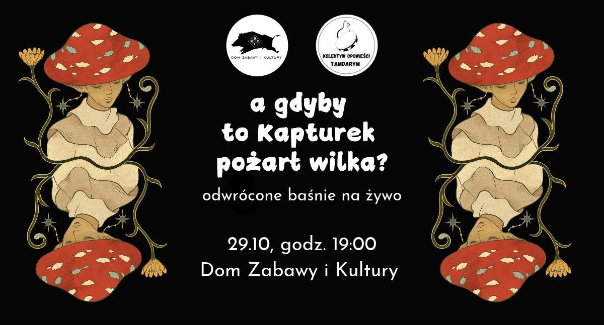 A gdyby to Kapturek pożarł wilka? Odwrócone baśnie na żywo dla dorosłych — THU 29 OCT